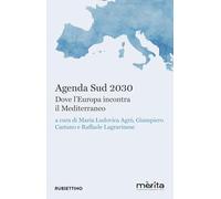 Agenda Sud 2030. Dove l'Europa incontra il Mediterraneo - Agrò M. L. (cur....