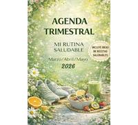 Agenda trimestral de hábitos saludables (primavera) interior a color: Cómo conseguir una vida sana y feliz