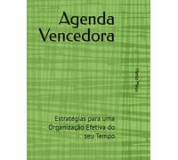 Agenda Vencedora: Estratégias para uma Organização Efetiva do seu Tempo