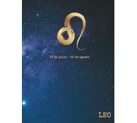 Agenda Zodiacal LEO Personalizada: Conoce tu Energía, Potencia tu Destino y Vive en Armonía con tu Signo: Planificador único basado en tu signo ... tu crecimiento, claridad y bienestar diario