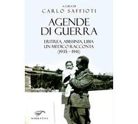 Agende di guerra. Eritrea, Abissinia, Libia. Un medico racconta (1935-1941)