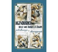 Agendiario delle mie Anime a 4 Zampe: Agenda & Diario per conservare ricordi, gestire vaccinazioni, appuntamenti e vita quotidiana con cani e gatti - Ideale per chi ha più animali domestici