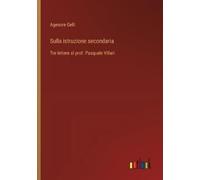 Agenore Gelli Sulla istruzione secondaria (Tascabile)