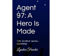 Agent 97: A Hero Is Made: "The Wrath of Man its... excruciating"