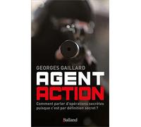 Agent action: Comment parler d'opérations secrètes puisque c'est par définition secret ?