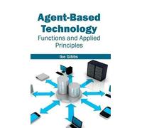 Agent-Based Technology: Functions and Applied Principles (Copertina rigida)