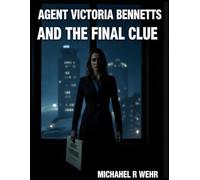 Agent Bennetts Finds the Final Clue: FBI agent mystery thriller
