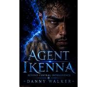 Agent Ikenna: Beyond Central Intelligence - a supernatural espionage fantasy thriller