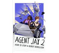 Agent Jax 2: How to Stop a Robot Rebellion