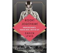 Agent Josephine: American Beauty, French Hero, British Spy