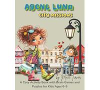 Agent Luna - City Missions: A Cozy Activity Book with Brain Games and Puzzles for Kids Ages 6-9