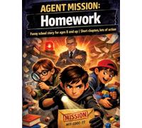 Agent mission: homework: Funny school story for ages 8 and up | Short chapters, lots of action