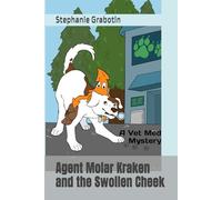 Agent Molar Kraken and the Swollen Ch Vet Med Mystery
