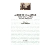 Agent of Challenge and Defiance: The Films of Ken Loach - McKnight George (cur.)