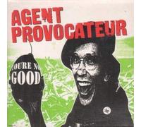 Agent Provocateur - You're No Good