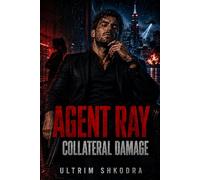 Agent Ray: Collateral Damage: A Brutal Action-Comedy Spy Thriller