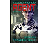 AGENT: ROGUE ANDROID Book Four