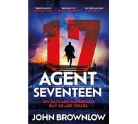 Agent Seventeen: The Richard and Judy Summer 2023 pick - the most intense and thrilling crime action thriller of the year, for fans of Jason Bourne ... WINNER OF THE 2023 IAN FLEMING STEEL DAGGER