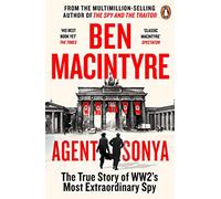 Agent Sonya: From the bestselling author of The Spy and The Traitor