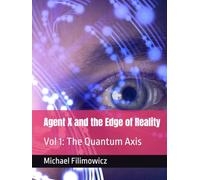 Agent X and the Edge of Reality: Vol 1: The Quantum Axis