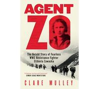 Agent Zo: The Untold Story of Fearless WW2 Resistance Fighter Elzbieta Zawacka