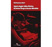 Agente doppio: Galina Obòrina, dal «dottor Živago» al «dossier Mitrokhin»