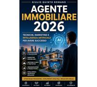 Agente Immobiliare 2026: Tecniche, Marketing e Intelligenza Artificiale per avere Successo