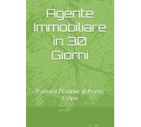 Agente Immobiliare in 30 Giorni: Passare l'Esame al Primo Colpo