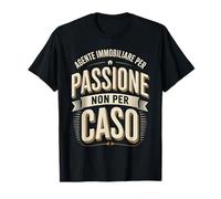 Agente Immobiliare per Passione Non per Caso Casa Maglietta