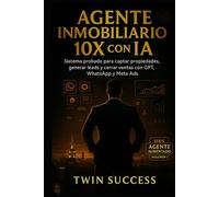 Agente Inmobiliario 10X con IA: Sistema probado para captar propiedades, generar leads y cerrar ventas con GPT, WhatsApp y Meta Ads