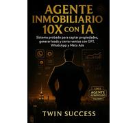Agente Inmobiliario 10X con IA: Sistema probado para captar propiedades, generar leads y cerrar ventas con GPT, WhatsApp y Meta Ads
