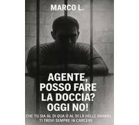 Agente, posso fare la doccia? Oggi no!