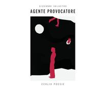 AGENTE PROVOCATORE: CCXLIX POESIE