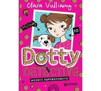 Agente supersegreto. Dotty detective. Vol. 1