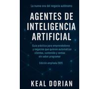 Agentes de Inteligencia Artificial: Guía práctica para emprendedores y negocios que quieren automatizar clientes, contenido y ventas sin saber programar.