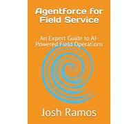 Agentforce for Field Service: An Expert Guide to AI-Powered Field Operations