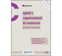 Agenti e rappresentanti di commercio. Disciplina e casi pratici. Con CD-ROM