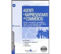 Agenti e rappresentanti di commercio. Tutte le tematiche giuridiche, fiscali e previdenziali, dall'inizio alla cessazione dell'attività. Con CD-ROM