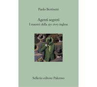 Agenti segreti. I maestri della spy story inglese [Paperback] [May 21, 2024] Ber