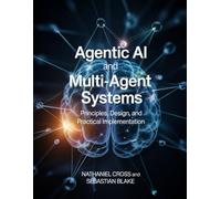 Agentic AI and Multi-Agent Systems: Principles, Design, and Practical Implementation