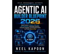 Agentic AI Builder Blueprint 2026: Build Practical AI Agents, RAG Apps, MCP Workflows, Automation Systems, Evaluation Pipelines, and Production-Ready LLM Tools Step by Step