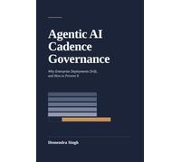 Agentic AI Cadence Governance: Why Enterprise Deployments Drift, and How to Prevent It