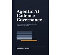 Agentic AI Cadence Governance: Why Enterprise Deployments Drift, and How to Prevent It