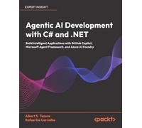 Agentic AI Development with C# and .NET: Build intelligent Applications with GitHub Copilot, Microsoft Agent Framework, and Azure AI Foundry