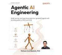Agentic AI Engineering: Build, secure, and operate production-grade AI agents with durable patterns, MCP, and A2A