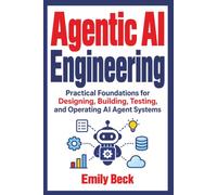 Agentic AI Engineering: Practical Foundations for Designing, Building, Testing, and Operating AI Agent Systems