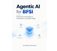 Agentic AI for BFSI: Production Case Studies in Architecture and System Design