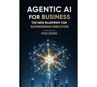 Agentic AI for Business: The New Blueprint for Autonomous Execution