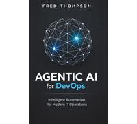 Agentic AI for DevOps: Automating Smarter, Faster, and Safer Software Delivery with Intelligent Autonomous Systems