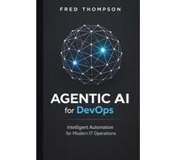 Agentic AI for DevOps: Automating Smarter, Faster, and Safer Software Delivery with Intelligent Autonomous Systems